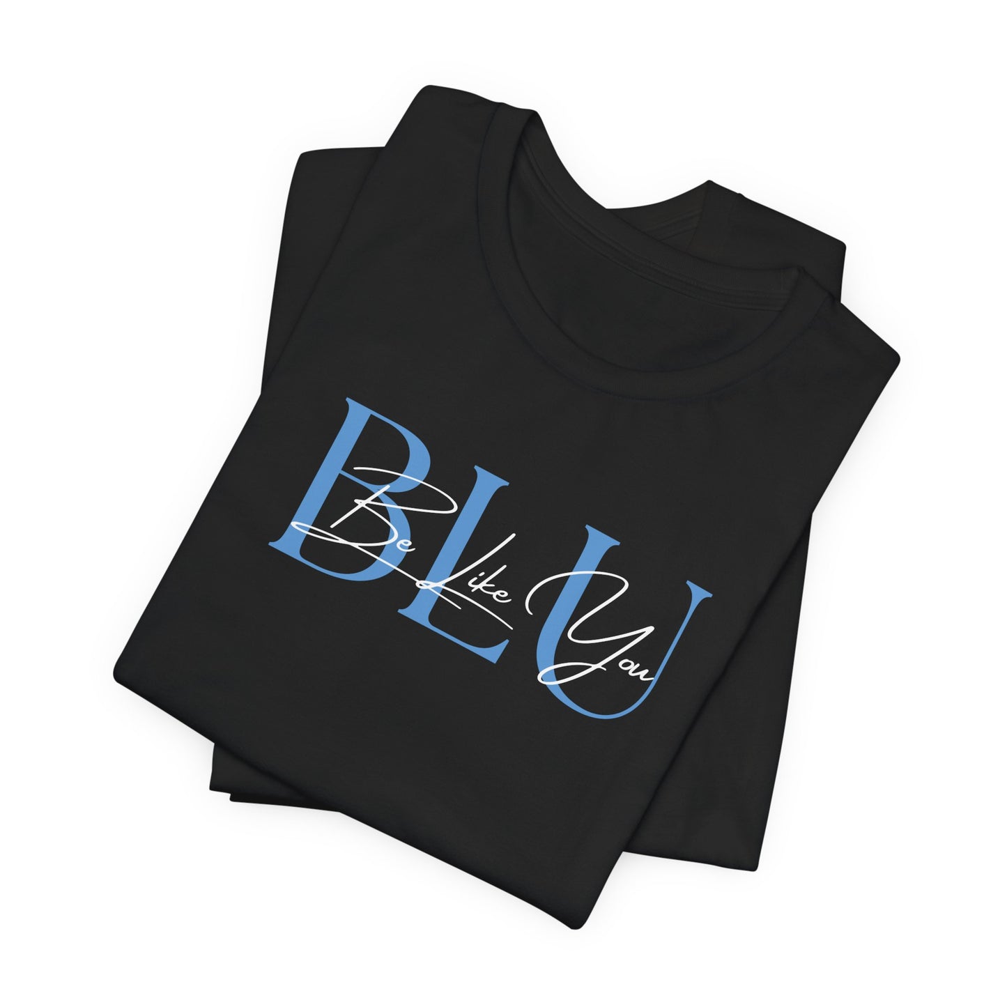 BE LIKE YOU Short Sleeve Tee