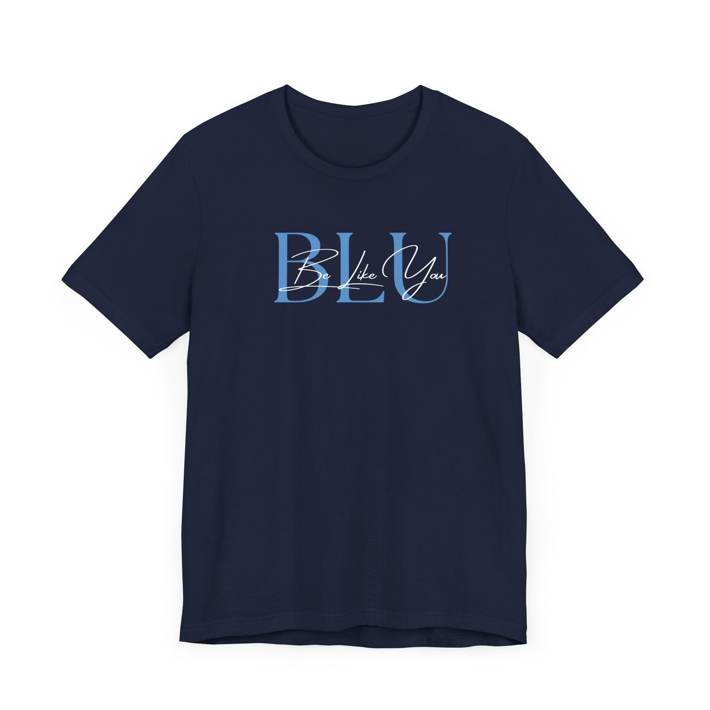 BE LIKE YOU Short Sleeve Tee
