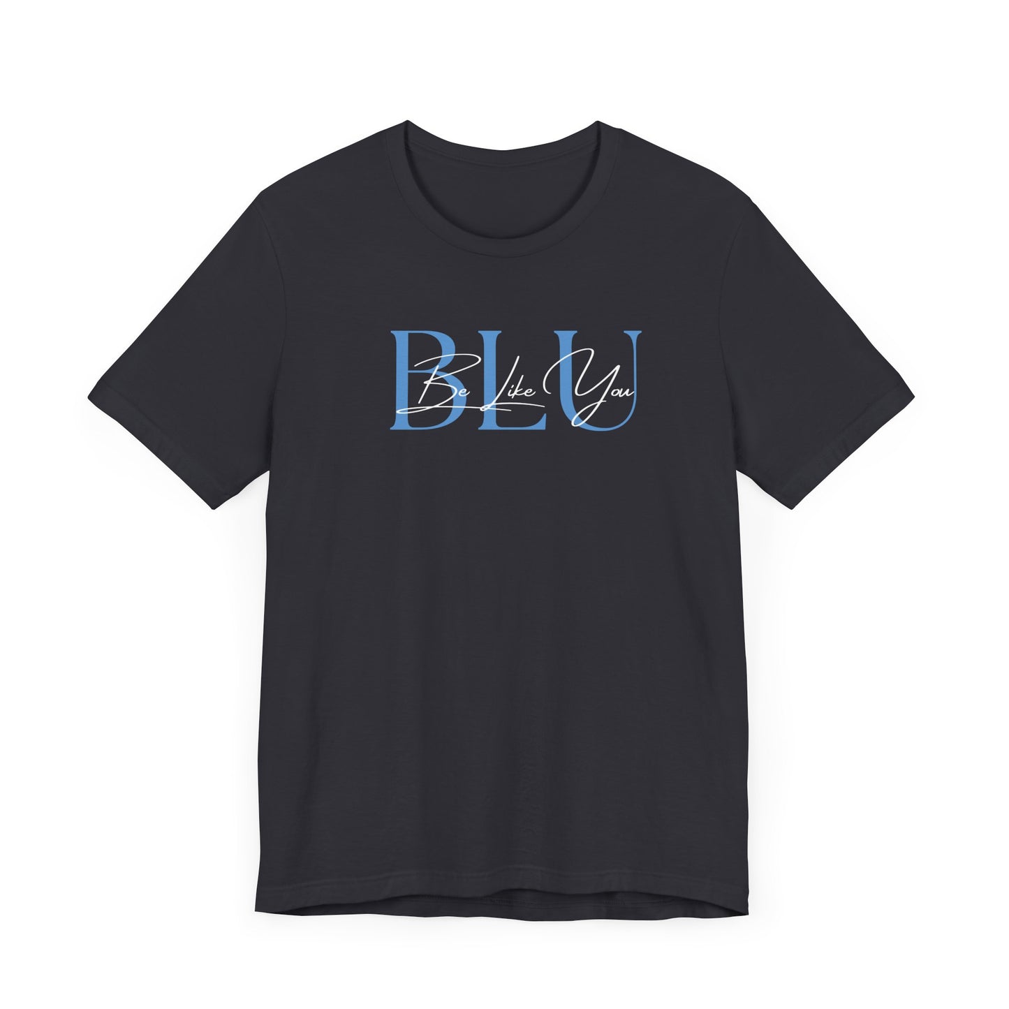 BE LIKE YOU Short Sleeve Tee