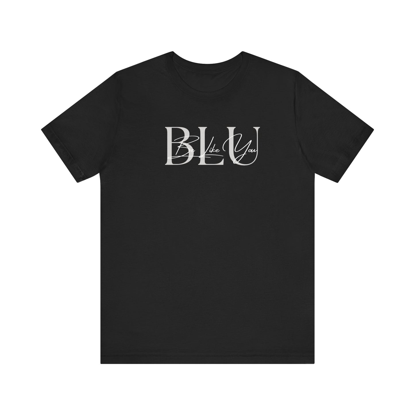 BE LIKE YOU Short Sleeve Tee