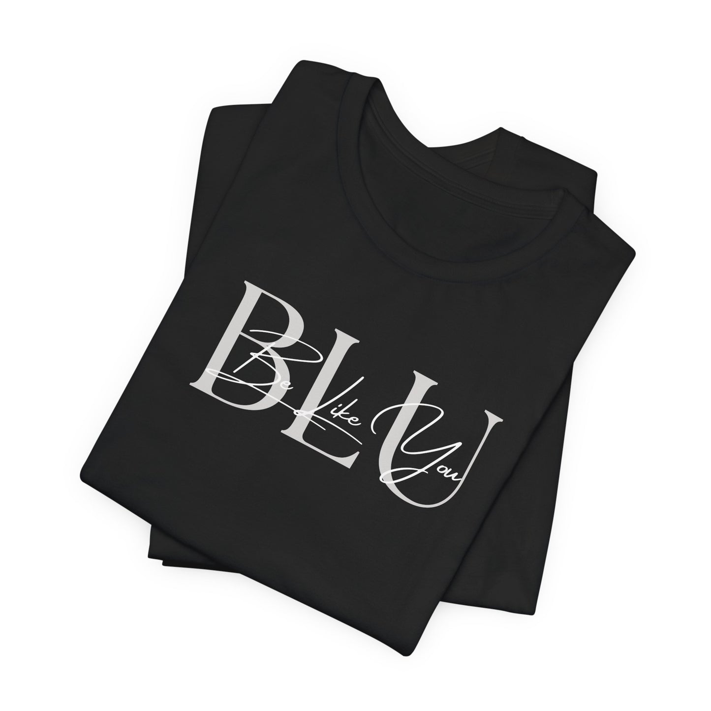 BE LIKE YOU Short Sleeve Tee