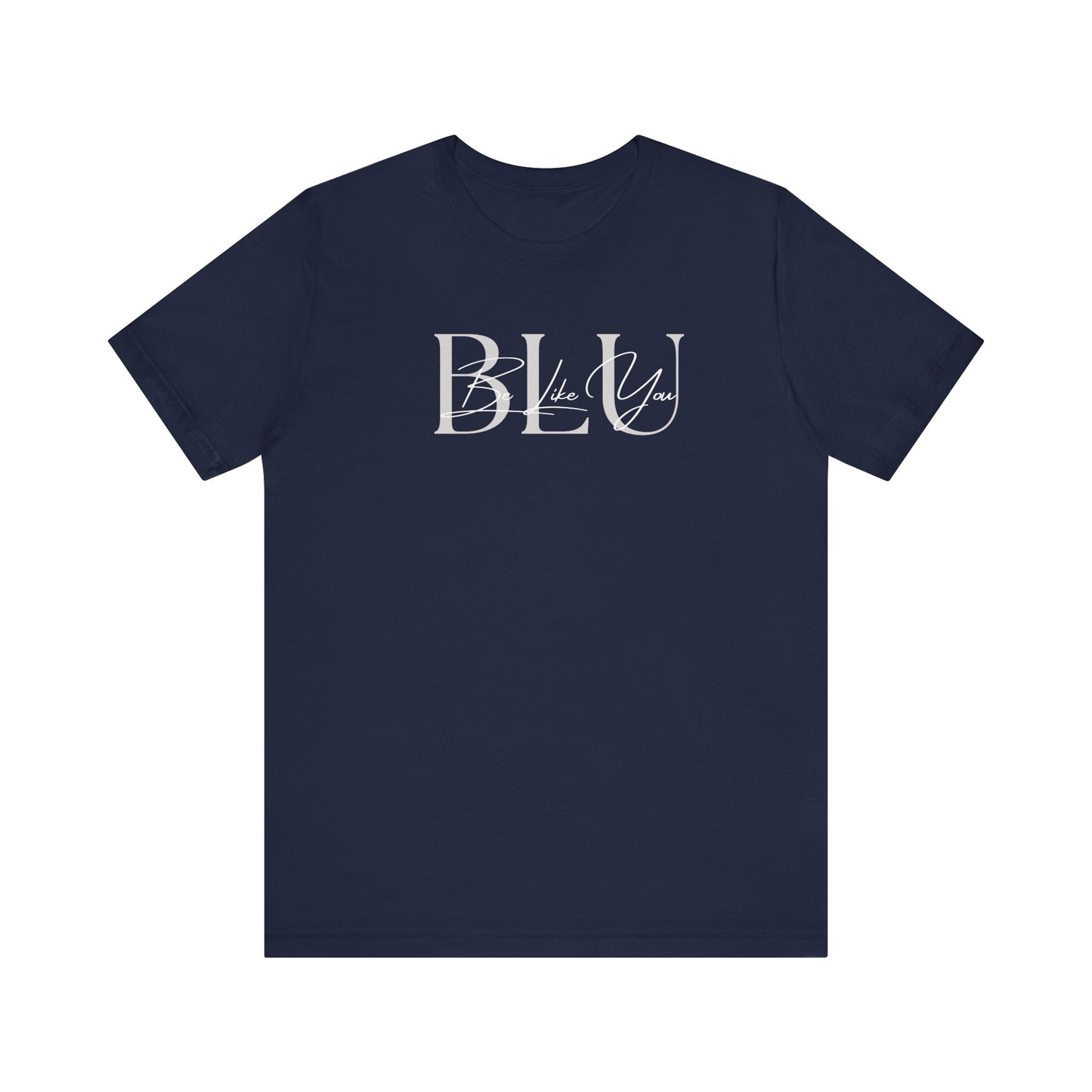 BE LIKE YOU Short Sleeve Tee