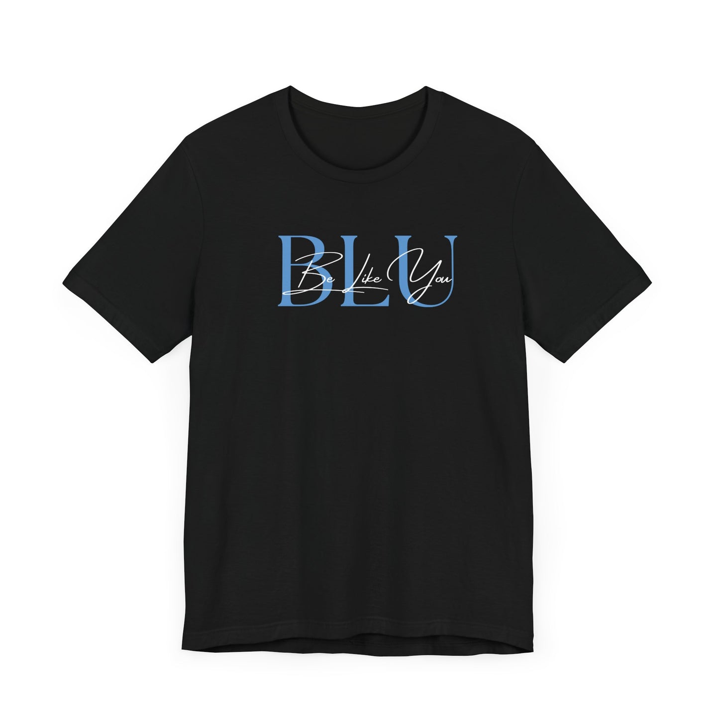 BE LIKE YOU Short Sleeve Tee