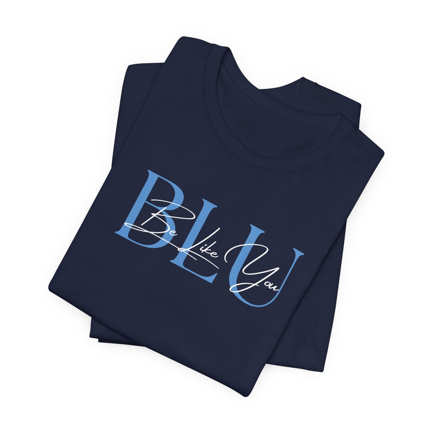 BE LIKE YOU Short Sleeve Tee