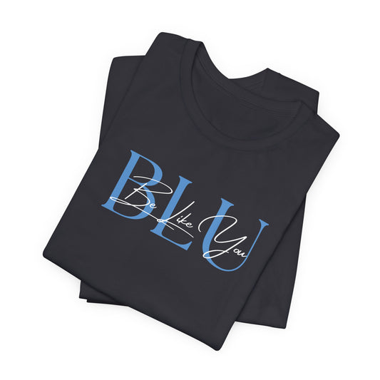 BE LIKE YOU Short Sleeve Tee
